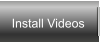 Install Videos