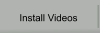 Install Videos